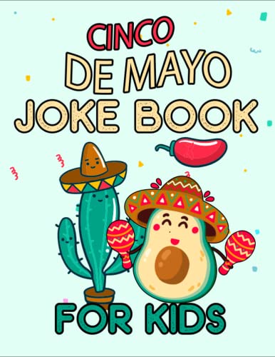 Cinco De Mayo Jokebook for Kids: 53 Funny Jokes for Cinco De Mayo / Kid-friendly Gifts / 8.5 x 11