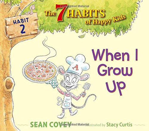When I Grow Up, Volume 2: Habit 2 (The 7 Habits of Happy Kids)