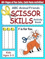 ABC Animal Friends Scissor Skills Activity Book: Cut and paste activity book; Preschool ages 3-5; Alphabet for kids B0CKB7R4SB Book Cover
