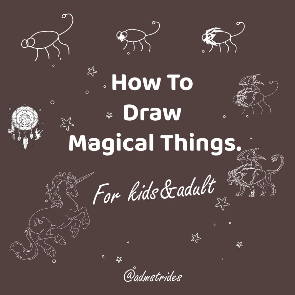 How To Draw Magical Things for kids & adults: Funny gift learn how to draw magical creature & things