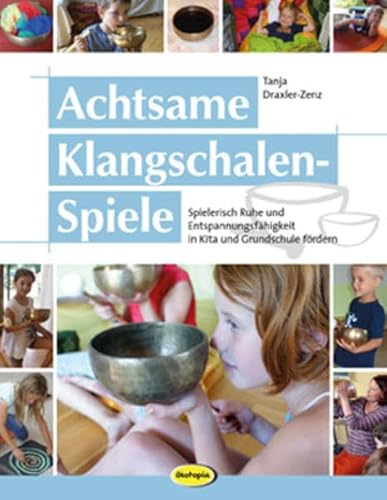 Preisvergleich Produktbild Achtsame Klangschalen-Spiele: Spielerisch Ruhe und Entspannungsfähigkeit in Kita und Grundschule fördern