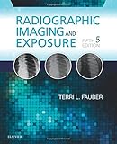 Radiographic Imaging and Exposure, 5e by Terri L. Fauber EdD RT(R)(M) (2016-07-08)