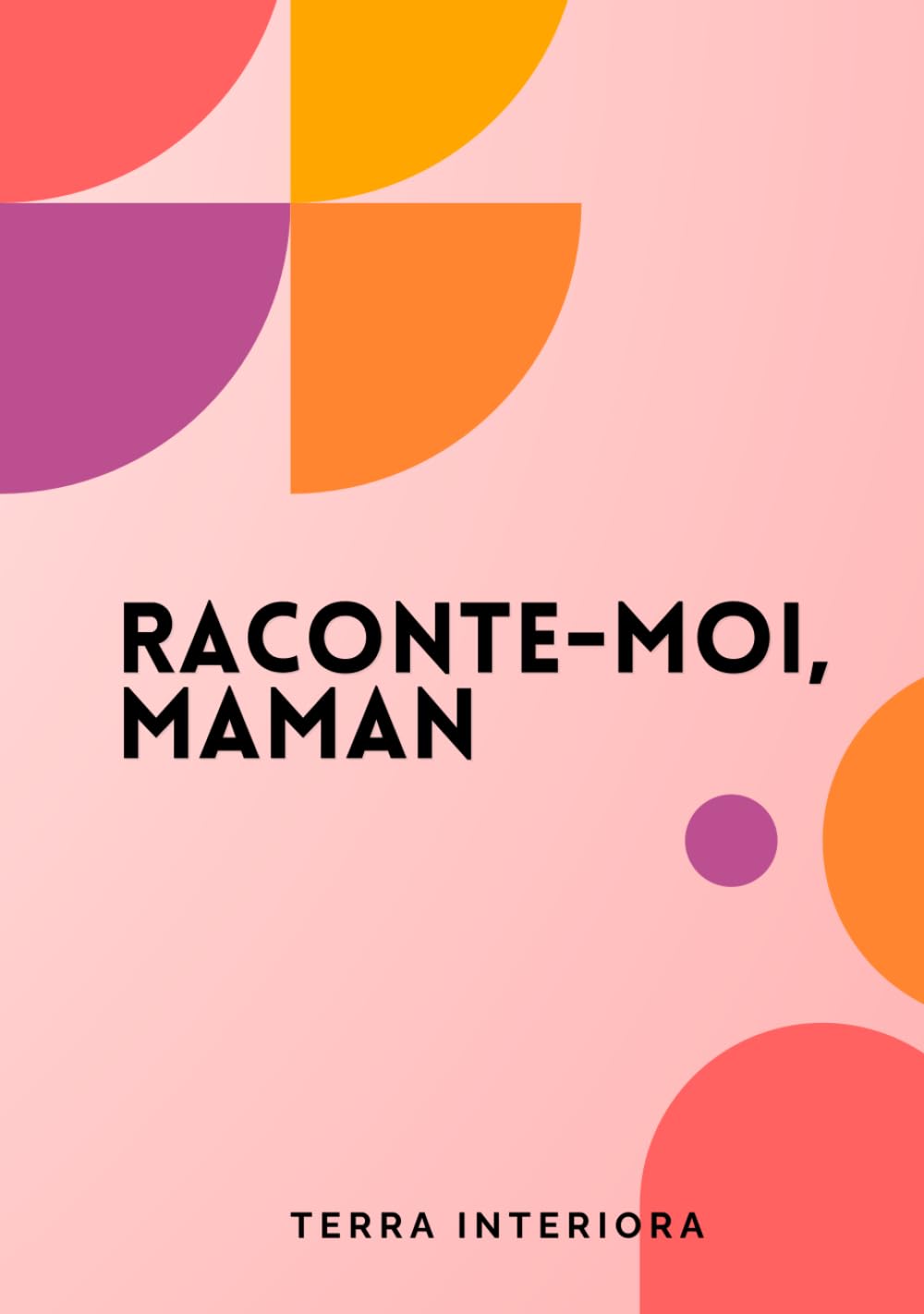Raconte-moi, Maman: Journal guidé : Un héritage du cœur pour les générations futures