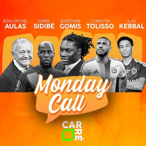 MONDAY CALL #1 : Corentin Tolisso, Jean-Michel Aulas, Ilan Kebbal, Bafé Gomis et Djibril Sidibé !