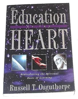 Paperback The Education of the Heart: Rediscovering the Spiritual Roots of Learning Book