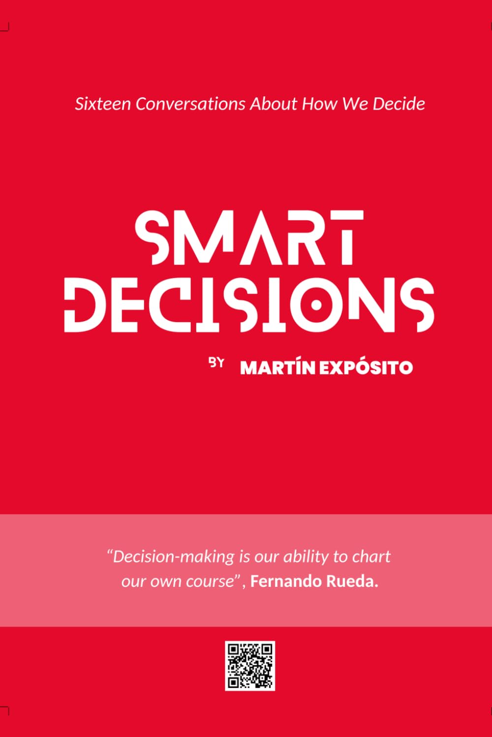 Smart Decisions: Sixteen Conversations About How We Decide