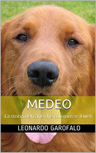 Medeo: La storia del cane che commosse il web eBook : Garofalo ...