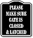 Please Make Sure Gate Is Closed And Latched BLACK Aluminum Composite Sign, 8.5