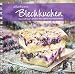 allerbeste Blechkuchen: 60 Landfrauen verraten ihre liebsten Kuchenrezepte. Von Apfelkuchen bis Zitronenkuchen: einfache bis raffinierte Backrezepte für Kuchen vom Blech für jeden Anlass