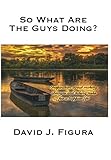 figuras jardin  So What Are The Guys Doing?: Inspiration about making changes and taking risks for a happier life (English Edition)
