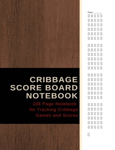 Cribbage Score Board Notebook: 108 Page Notebook for Tracking Cribbage Games and Scores