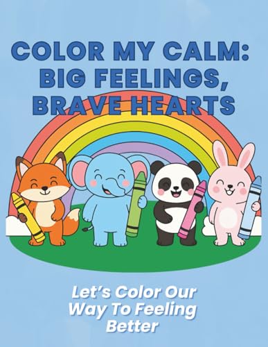 Color My Calm: Big Feelings, Brave Hearts: A Therapeutic Coloring Book to Help Kids Ages 5–9 Navigate Big Emotions with Creativity and Calm image 2