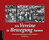  Als Vereine in Bewegung kamen: Eine faszinierende Zeitreise durch den Sport