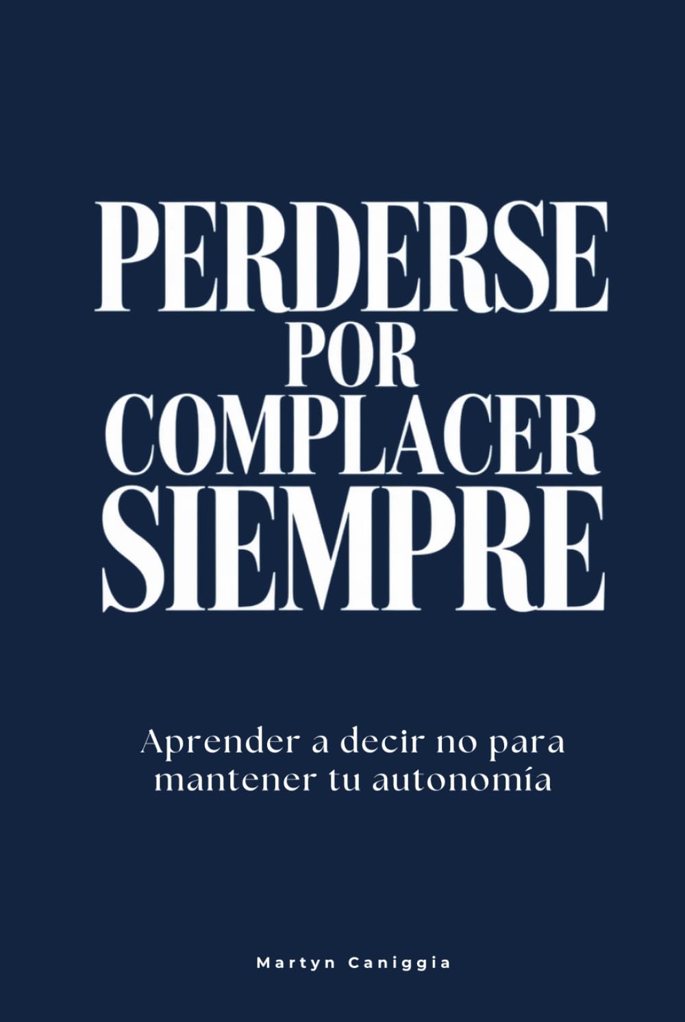 Perderse por complacer siempre: Aprender a decir no para mantener tu autonomía