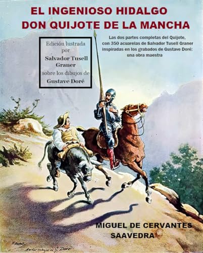 El ingenioso hidalgo Don Quijote de la Mancha: Las dos partes completas del Quijote, con 350 acuarelas de Salvador Tusell Graner inspiradas en los grabados de Gustave Doré: una obra maestra