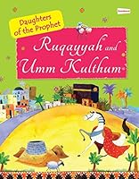 Ruquayyah and Umm Kulthum: The Daughters of the Prophet Muhammad 9351790665 Book Cover