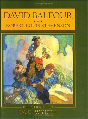 David Balfour: Being Memoirs of the Further Adventures of David Balfour at Home and Abroad (Scribner's Illustrated Classics)