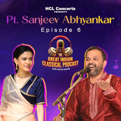 Couverture de Understanding Hindustani classical vocals with Pt. Sanjeev Abhyankar on The Great Indian Classical Podcast with Nirali Kartik
