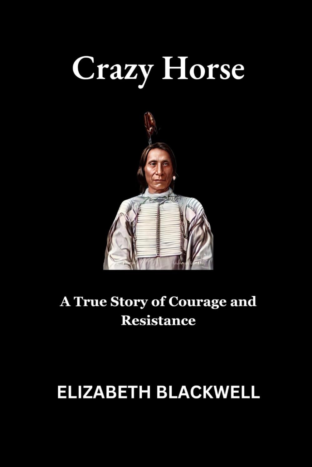 Crazy Horse: A True Story of Courage and Resistance