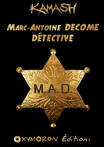 Marc-Antoine DECOME - Détective (M.A.D.) PDF Ebook En Ligne