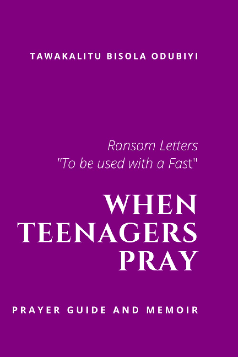When Teenagers Pray: Ransom letters "To be used with a fast"