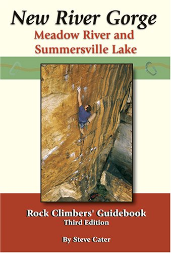 New River Gorge, Meadow River And Summersville Lake Rock Climbers' Guidebook #TOP26