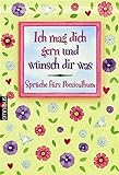 Ich mag dich gern und wünsch dir was: Sprüche fürs Poesiealbum