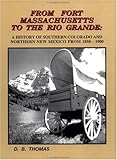 From Fort Massachusetts to the Rio Grande: A history of Southern Colorado and Northern New Mexico from 1850-1900 by Douglas B Thomas (2002-05-03)