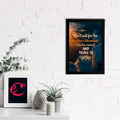 Image of eCraftIndia inchDon't Wait For The Perfect Moment Take The Moment And Make It Perfect Motivational Quote Painting Digital Printed Wall Art For Living Room, Study Room, Home, Office Decor