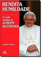 Bendita Humildade. O Estilo Simples de Joseph Ratzinger 8535634592 Book Cover