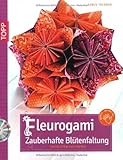  Fleurogami - Zauberhafte Blütenfaltung: Faltblüten aus Papier von Armin Täubner (11. Februar 2010) Broschiert
