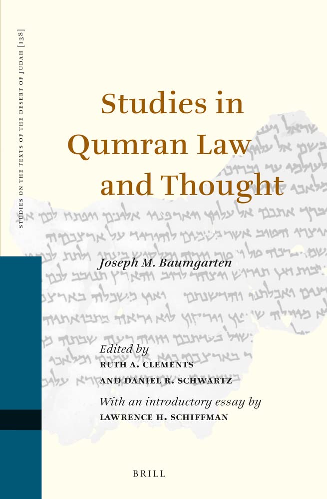 Studies in Qumran Law and Thought: Collected Essays of Joseph M. Baumgarten: 138 (Studies on the Texts of the Desert of Judah, 138)