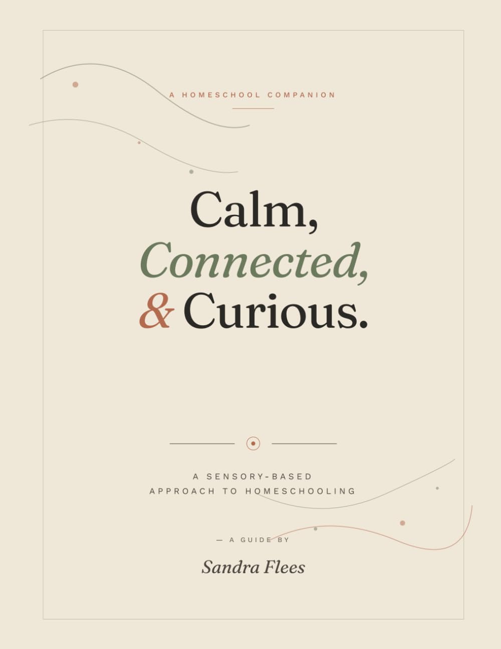 Calm, Connected, & Curious: A Sensory-Based Approach to Homeschooling