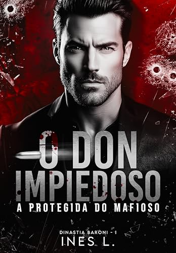 O Don impiedoso : A protegida do mafioso (Dinastia Baroni Livro 1)