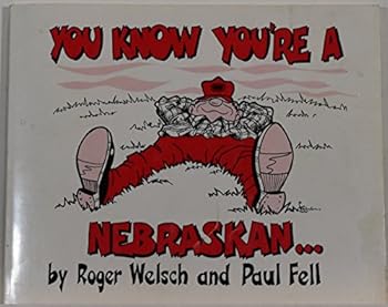 You know you're a Nebraskan--