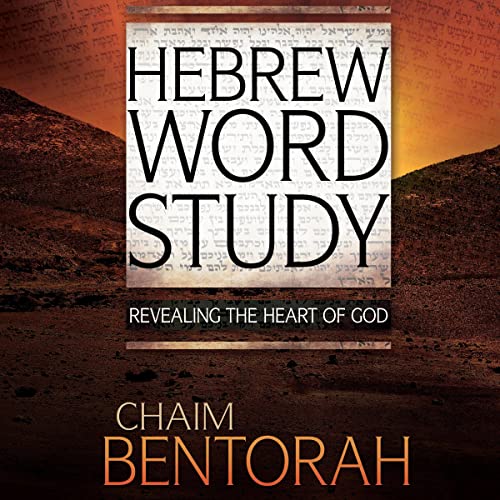 Hebrew Word Study Revealing the Heart of God (Audible