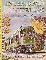 Interurban interlude;: A history of the North Jersey Rapid Transit Company B0006BW006 Book Cover