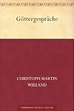 Göttergespräche - Christoph Martin Wieland 
