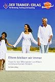 Eltern bleiben wir immer: Tipps für das Miteinander von Eltern und erwachsenen Kindern