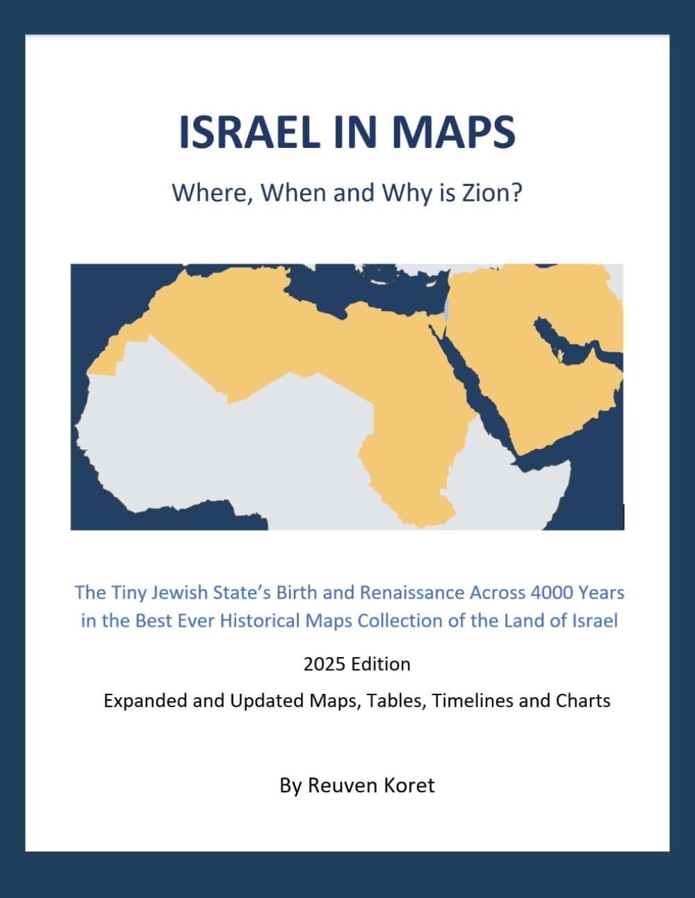 ISRAEL IN MAPS: Where, When and Why is Zion?: The Jewish State’s Birth and Renaissance Across 4000 Years in the Best Historical Maps Collection of the Land of Israel