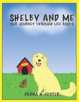 Shelby and Me: Our Journey Through Life Books 0578513811 Book Cover