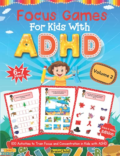 Focus Games For Kids With Adhd. 100 Activities To Train Focus And Concentration In Kids With Adhd. Volume 2. 6-7 Years. Black & White Edition. (Workbo