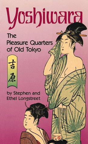 Yoshiwara: The Pleasure Quarters of Old Tokyo (Yenbooks)