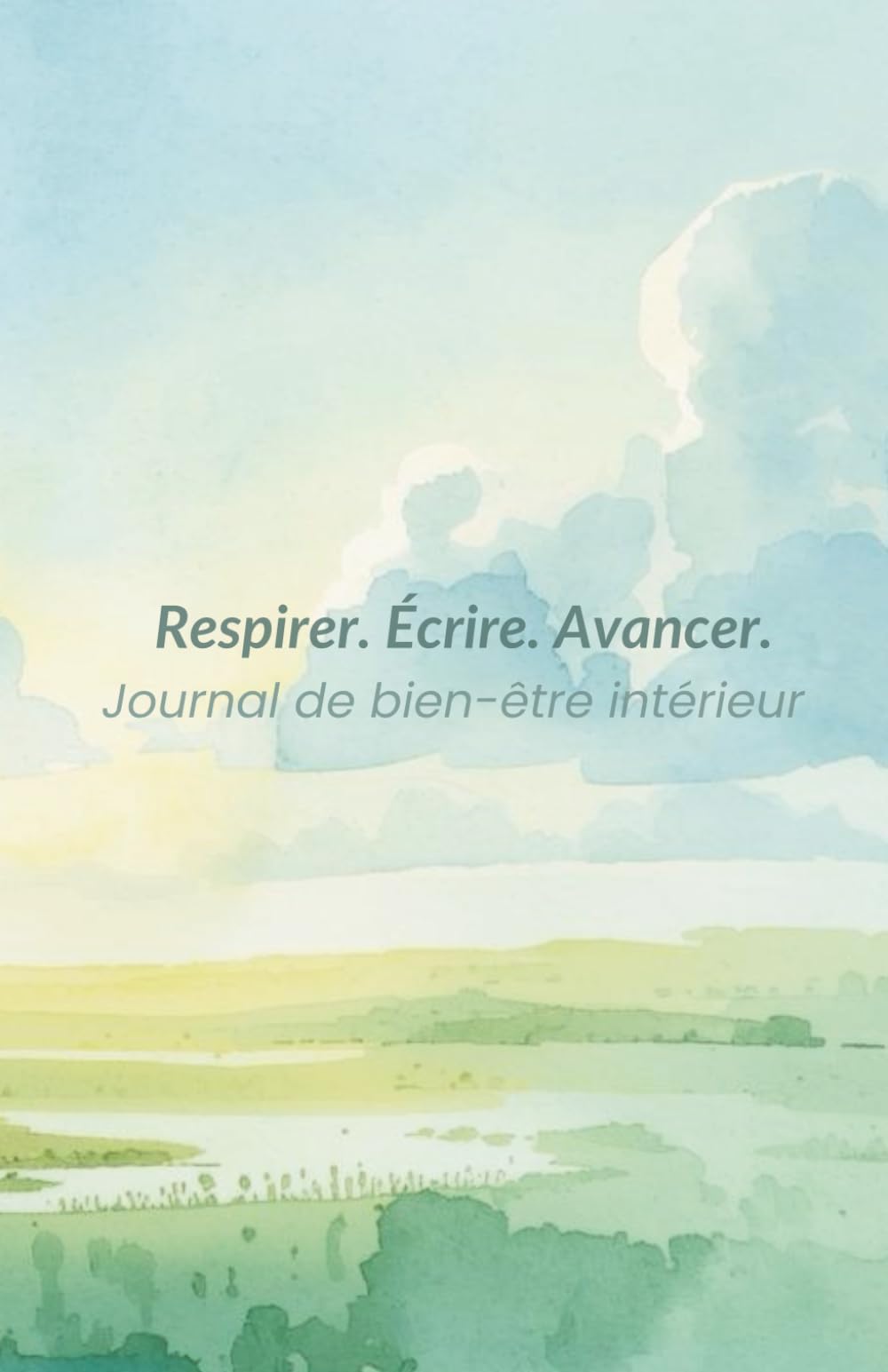 Respirer. Écrire. Avancer.: Journal de bien-être intérieur
