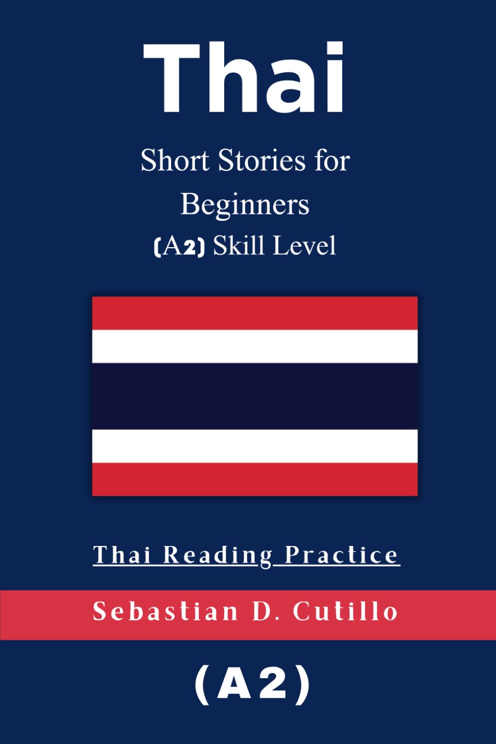 Thai Short Stories for Beginners (A2) Skill Level - Thai Reading Practice (Thai Short Stories (CEFR Leveled Language Learning))