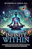 Infinity Within: Expanding Consciousness through Science, Mysticism and Creative Expression