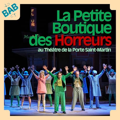 "La Petite Boutique des Horreurs" au Th&eacute;&acirc;tre de la Porte Saint-Martin - BABiole n&deg;1