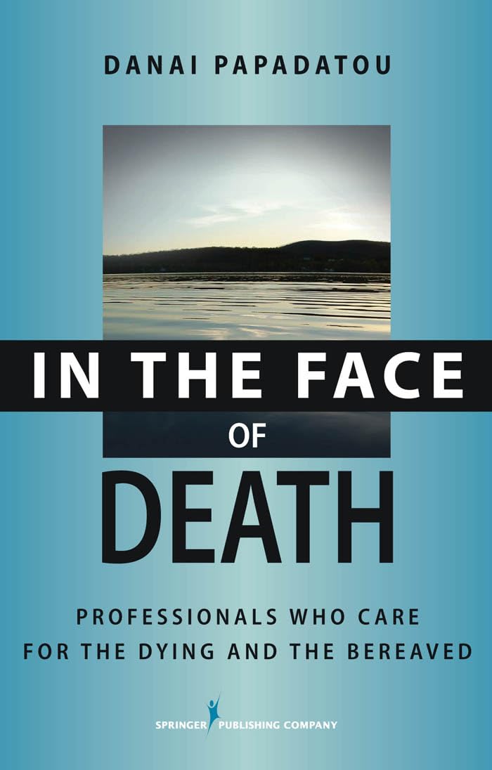 In the Face of Death: Professionals Who Care for the Dying and the Bereaved (Springer Series on Death and Suicide)      First Edition
