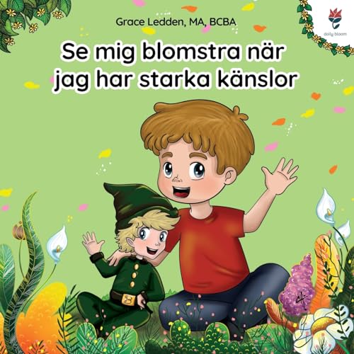 Se mig blomstra när jag har starka känslor: En berättelse för barn med autism om hur man hanterar känslor, utvecklar sin sociala förmåga och bemästrar ... Bloom självhjälpsböcker) (Swedish Edition)