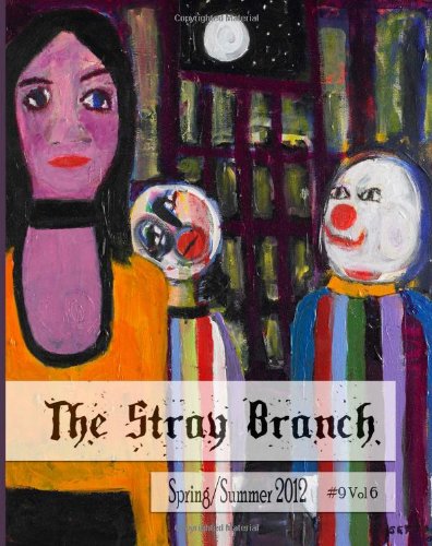 The Stray Branch: Spring/Summer 2012: Vol 6, #9, Sexton, Rex ...